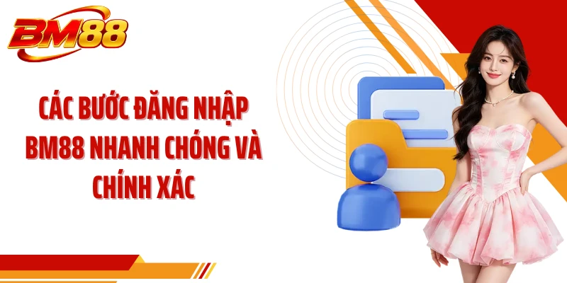 Các bước đăng nhập BM88 nhanh chóng và chính xác